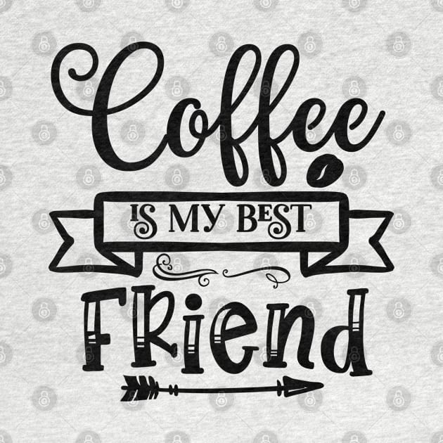 Coffee is my best friend by Pixel Poetry